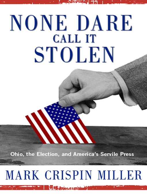 Title details for None Dare Call It Stolen by Mark Crispin Miller - Available